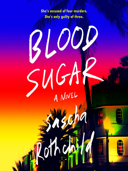 Title details for Blood Sugar by Sascha Rothchild - Wait list